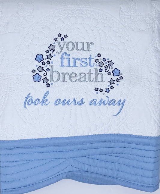 Baby Heirloom Quilt - Your First Breath Took Ours Away