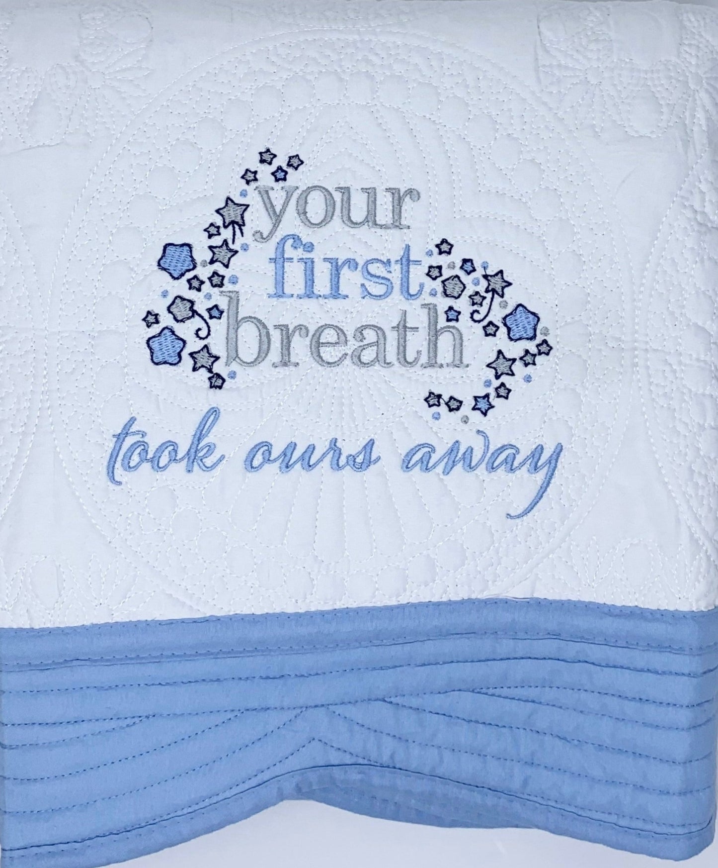 Baby Heirloom Quilt - Your First Breath Took Ours Away